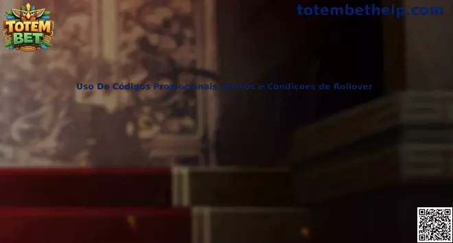 Uso De Códigos Promocionais Termos e Condicoes de Rollover Totem Bet