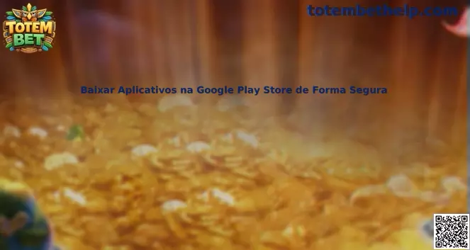 Baixar Aplicativos na Google Play Store de Forma Segura
