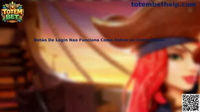 Botão De Login Nao Funciona Como Entrar na Conta Oficial Totem Bet