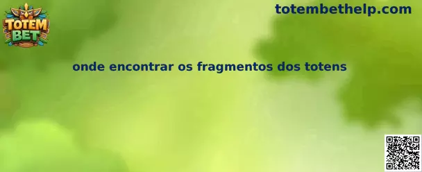Onde encontrar os fragmentos dos totens no Totem Dream