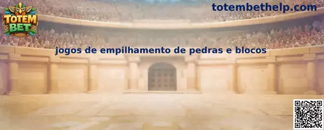 Jogos de empilhamento de pedras e blocos
