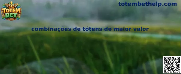 Combinações de tótens de maior valor