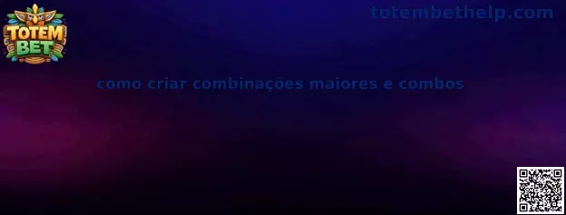 Como criar combinações maiores e combos no Totem Quest