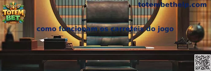 Como funcionam os carretéis do jogo