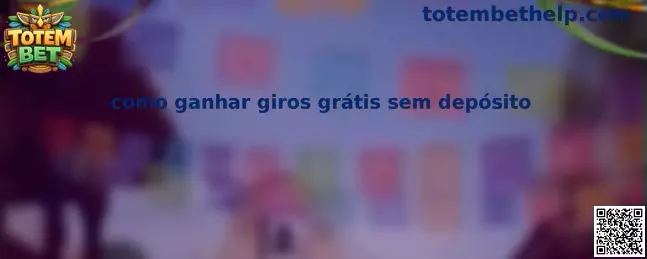 Como ganhar giros grátis sem depósito na Totem Bet