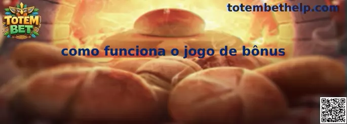 Como funciona o jogo de bônus