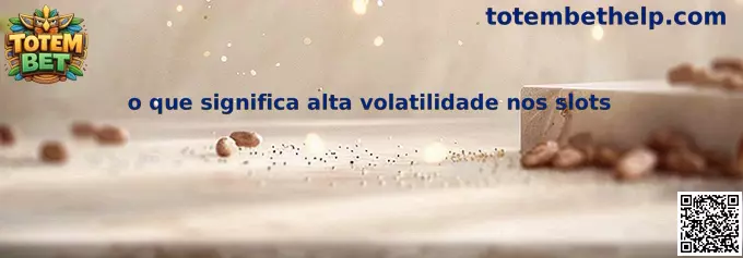 Explicação sobre alta volatilidade nos slots