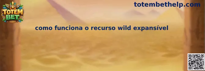 Como funciona o recurso wild expansível no Totem Warrior