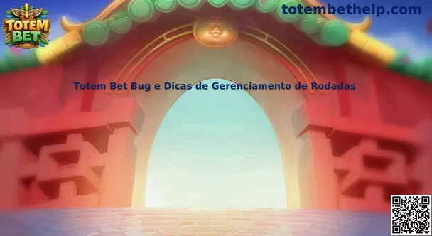 Totem Bet Bug e Dicas de Gerenciamento de Rodadas